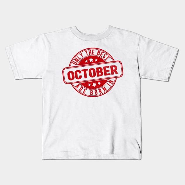 only the best are born in October Kids T-Shirt by HB Shirts